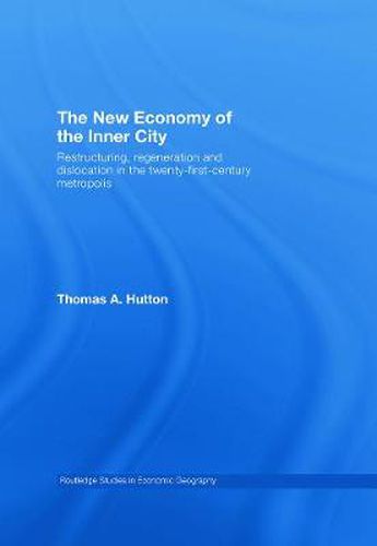 Cover image for The New Economy of the Inner City: Restructuring, Regeneration and Dislocation in the 21st Century Metropolis