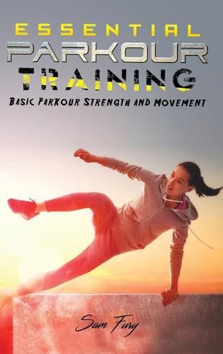 Cover image for Essential Parkour Training: Basic Parkour Strength and Movement