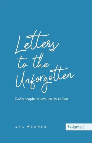 Cover image for Letters to the Unforgotten: God's prophetic love letters to You