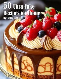 Cover image for 50 Ultra Cake Recipes for Home