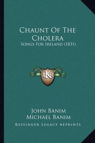 Chaunt of the Cholera: Songs for Ireland (1831)