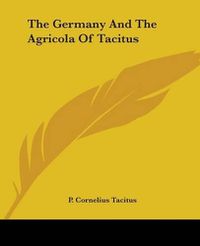 Cover image for The Germany And The Agricola Of Tacitus