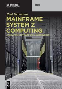 Cover image for Mainframe System Z Computing: Hardware, Software Und Anwendungen