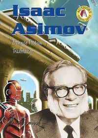 Cover image for Isaac Asimov: Science Fiction Trailblazer