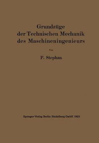 Cover image for Grundzuge Der Technischen Mechanik Des Maschineningenieurs: Ein Leitfaden Fur Den Unterricht an Maschinentechnischen Lehranstalten