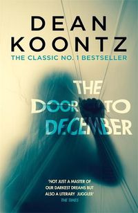 Cover image for The Door to December: A terrifying novel of secrets and danger