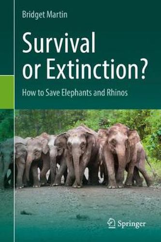 Cover image for Survival or Extinction?: How to Save Elephants and Rhinos