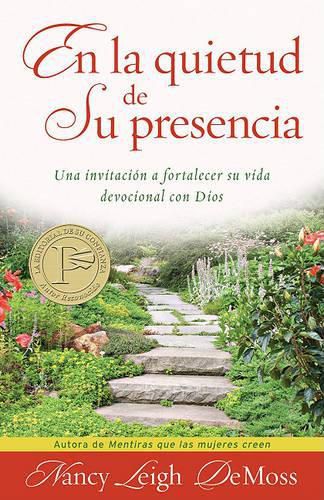 Cover image for En La Quietud de Su Presencia: Una Invitacion a Fortalecer Su Vida Devocional Con Dios