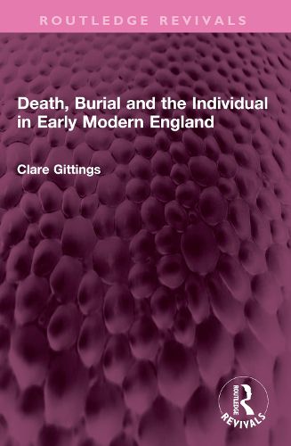 Cover image for Death, Burial and the Individual in Early Modern England