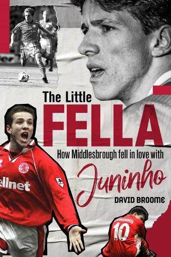 Cover image for The Little Fella: How Middlesbrough Fell in Love with Juninho