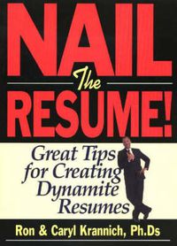 Cover image for Nail the Resume!: Great Tips for Creating Dynamite Resumes