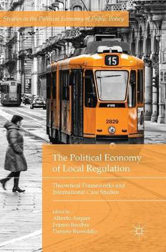 Cover image for The Political Economy of Local Regulation: Theoretical Frameworks and International Case Studies