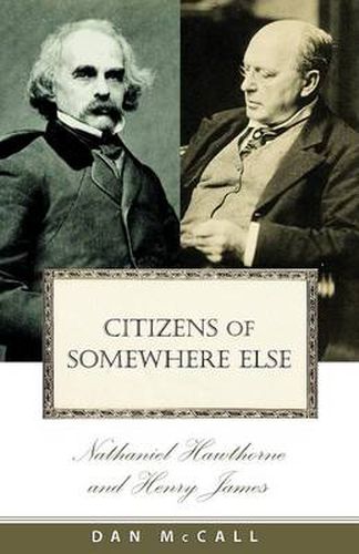 Cover image for Citizens of Somewhere Else: Nathaniel Hawthorne and Henry James