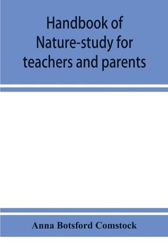 Cover image for Handbook of nature-study for teachers and parents, based on the Cornell nature-study leaflets