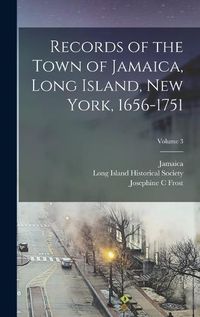 Cover image for Records of the Town of Jamaica, Long Island, New York, 1656-1751; Volume 3