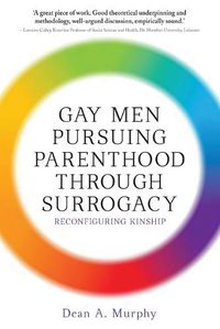 Cover image for Gay Men Pursuing Parenthood through Surrogacy: Reconfiguring Kinship