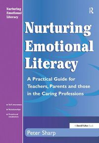 Cover image for Nurturing Emotional Literacy: A Practical for Teachers,Parents and those in the Caring Professions