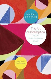 Cover image for The Art of Diremption - On the Powerlessness of Art