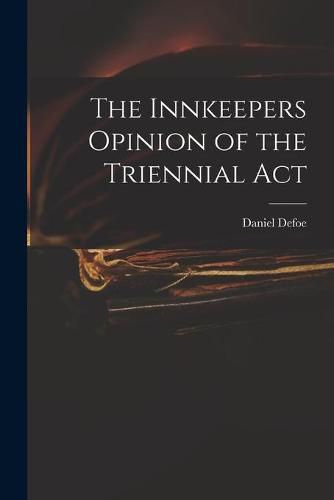 Cover image for The Innkeepers Opinion of the Triennial Act