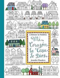 Cover image for Colorear La Palabra: Colorear La Palabra: Mi Coraz n, La Casa de Dios