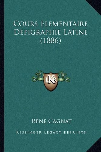 Cours Elementaire Depigraphie Latine (1886)