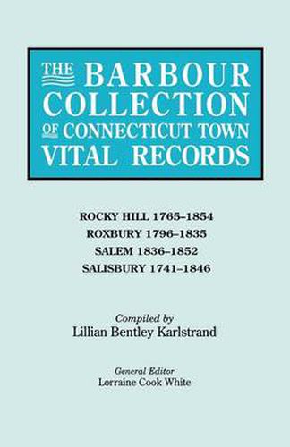 Cover image for The Barbour Collection of Connecticut Town Vital Records. Volume 37: Rocky Hill 1765-1854, Roxbury 1796-1835, Salem 1836-1852, Salisbury 1741-1846