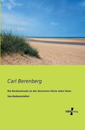 Cover image for Die Nordseeinseln an der deutschen Kuste nebst ihren See-Badeanstalten