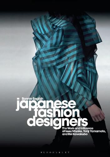 Cover image for Japanese Fashion Designers: The Work and Influence of Issey Miyake, Yohji Yamamotom, and Rei Kawakubo