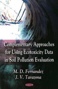 Cover image for Complementary Approaches for Using Ecotoxicity Data in Soil Pollution Evaluation