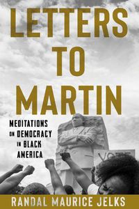 Cover image for Letters to Martin: Meditations on Democracy in Black America