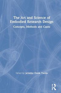 Cover image for The Art and Science of Embodied Research Design: Concepts, Methods and Cases