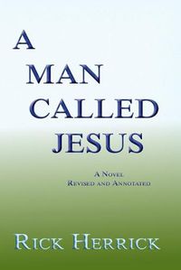 Cover image for A Man Called Jesus, Revised and Annotated