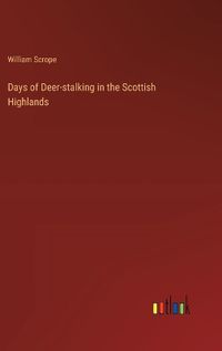 Cover image for Days of Deer-stalking in the Scottish Highlands