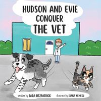 Cover image for Hudson and Evie Conquer the Vet