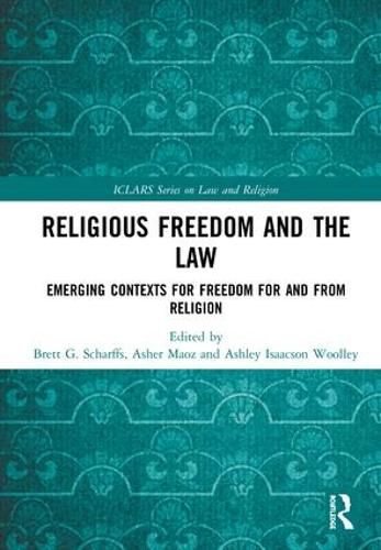 Religious Freedom and the Law: Emerging Contexts for Freedom for and from Religion