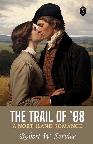 Cover image for The Trail Of '98 A Northland Romance