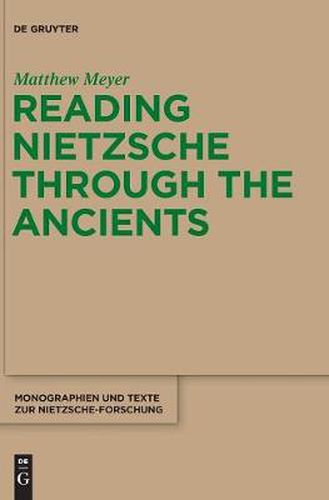 Cover image for Reading Nietzsche through the Ancients: An Analysis of Becoming, Perspectivism, and the Principle of Non-Contradiction