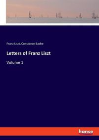 Cover image for Letters of Franz Liszt