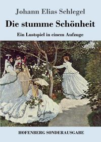 Cover image for Die stumme Schoenheit: Ein Lustspiel in einem Aufzuge