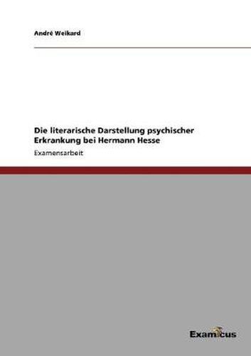 Cover image for Die literarische Darstellung psychischer Erkrankung bei Hermann Hesse