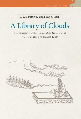 Cover image for A Library of Clouds: The Scripture of the Immaculate Numen and the Rewriting of Daoist Texts