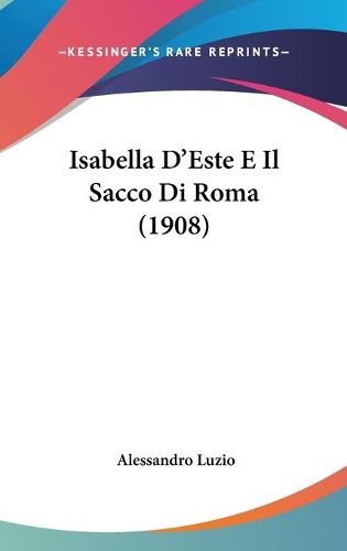 Cover image for Isabella D'Este E Il Sacco Di Roma (1908)