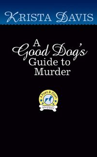 Cover image for A Good Dog's Guide To Murder