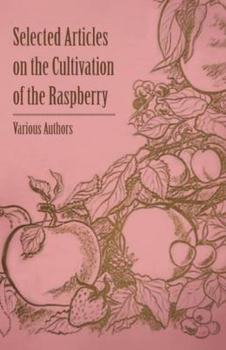 Cover image for Selected Articles on the Cultivation of the Raspberry