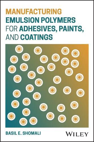 Cover image for Manufacturing Emulsion Polymers for Adhesives, Paints, and Coatings