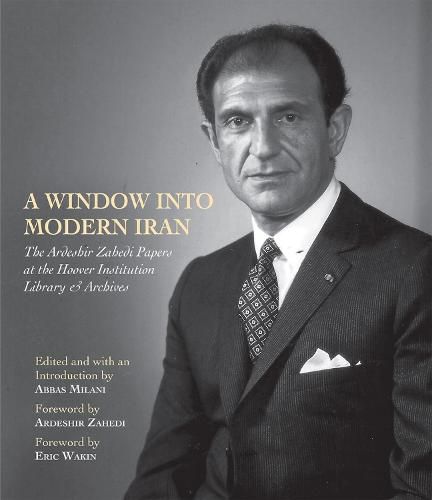 A Window into Modern Iran: The Ardeshir Zahedi Papers at the Hoover Institution Library & Archives - A Selection