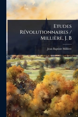 Cover image for Etudes RA(c)volutionnaires / Milliere, J. B