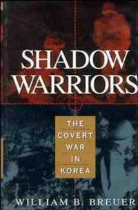 Cover image for Shadow Warriors: The Covert War in Korea