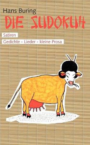 Cover image for Die Sudokuh: Satiren. Gedichte - Lieder - kleine Prosa