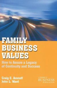 Cover image for Family Business Values: How to Assure a Legacy of Continuity and Success